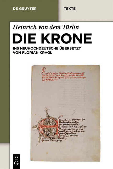 Die Krone: Unter Mitarbeit von Alfred Ebenbauer ins Neuhochdeutsche übersetzt von Florian Kragl (De Gruyter Texte) (German Edition