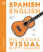 Spanish English Bilingual Visual Dictionary (DK Bilingual Visual Dictionaries