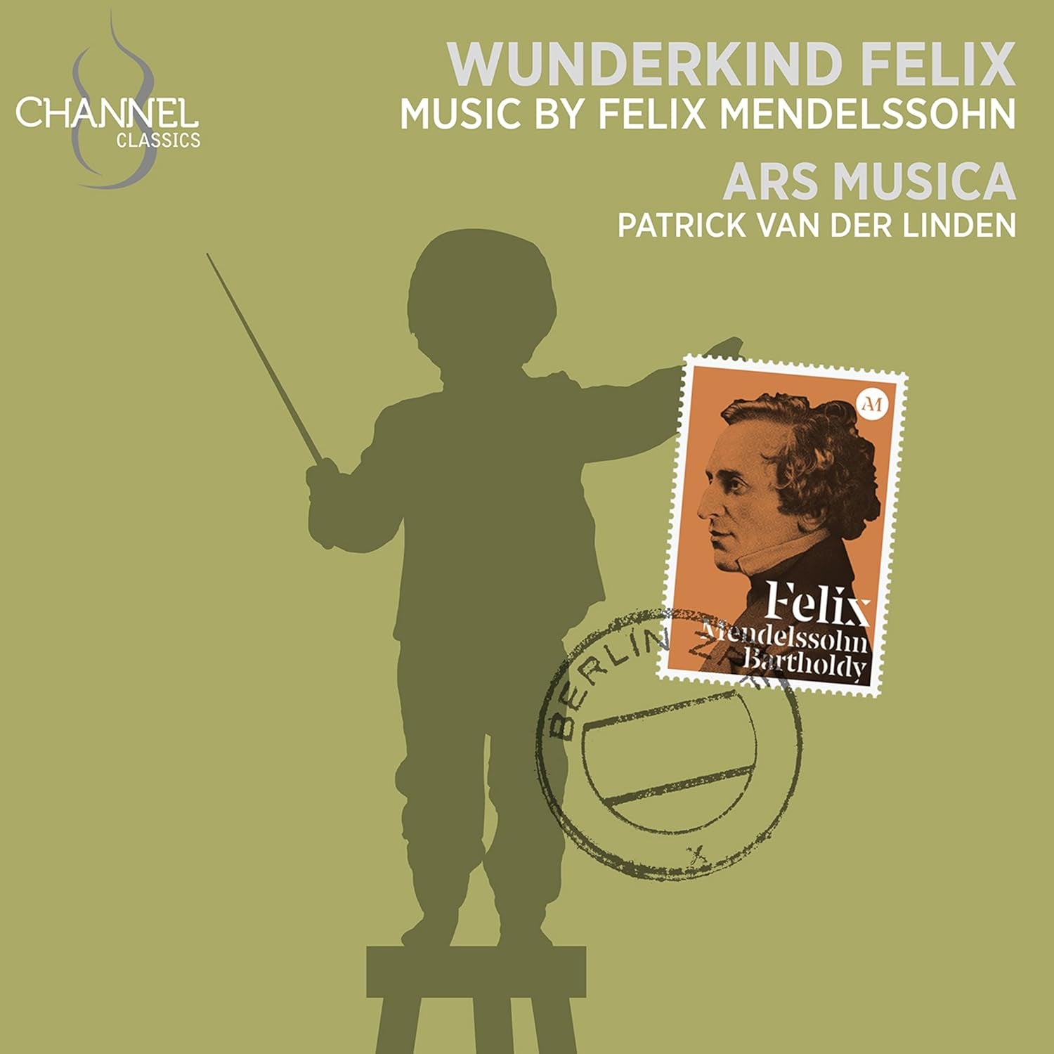 Wunderkind Felix: Music By Felix Mendelssohn