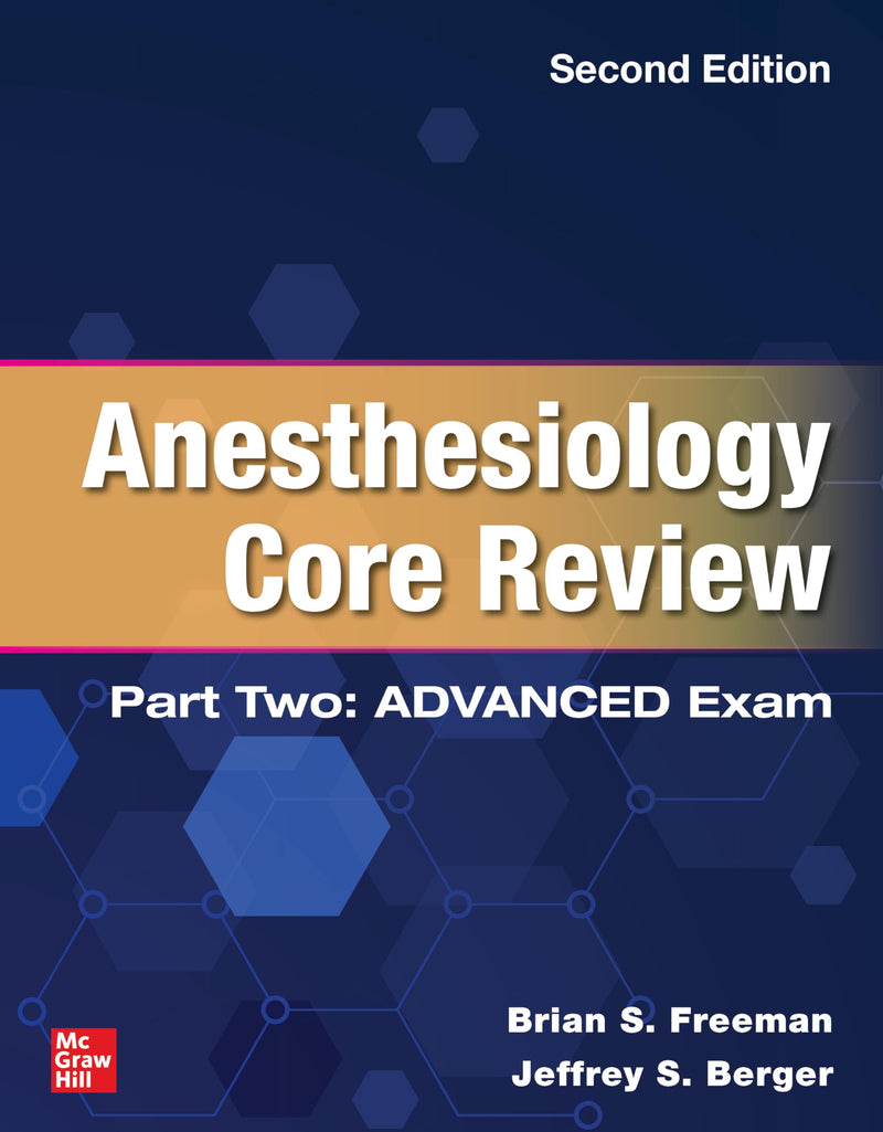Anesthesiology Core Review: Part Two ADVANCED Exam, Second Edition
