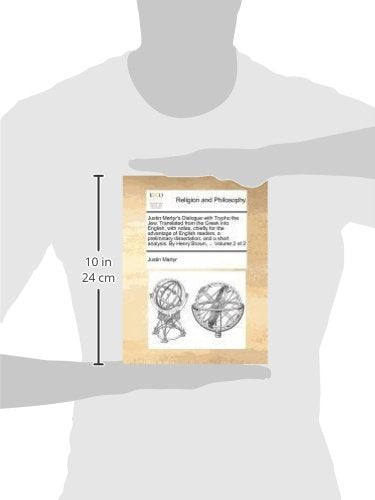 Justin Martyr's Dialogue with Trypho the Jew. Translated from the Greek Into English, with Notes, Chiefly for the Advantage of English Readers, a Preliminary Dissertation, and a Short Analysis. by Hen