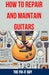How to Repair and Maintain Guitars