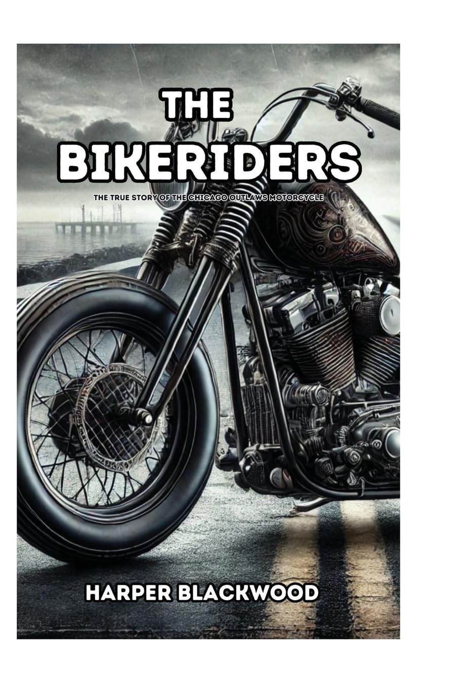 The Bikeriders: The True Story of the Chicago Outlaws Motorcycle (1
