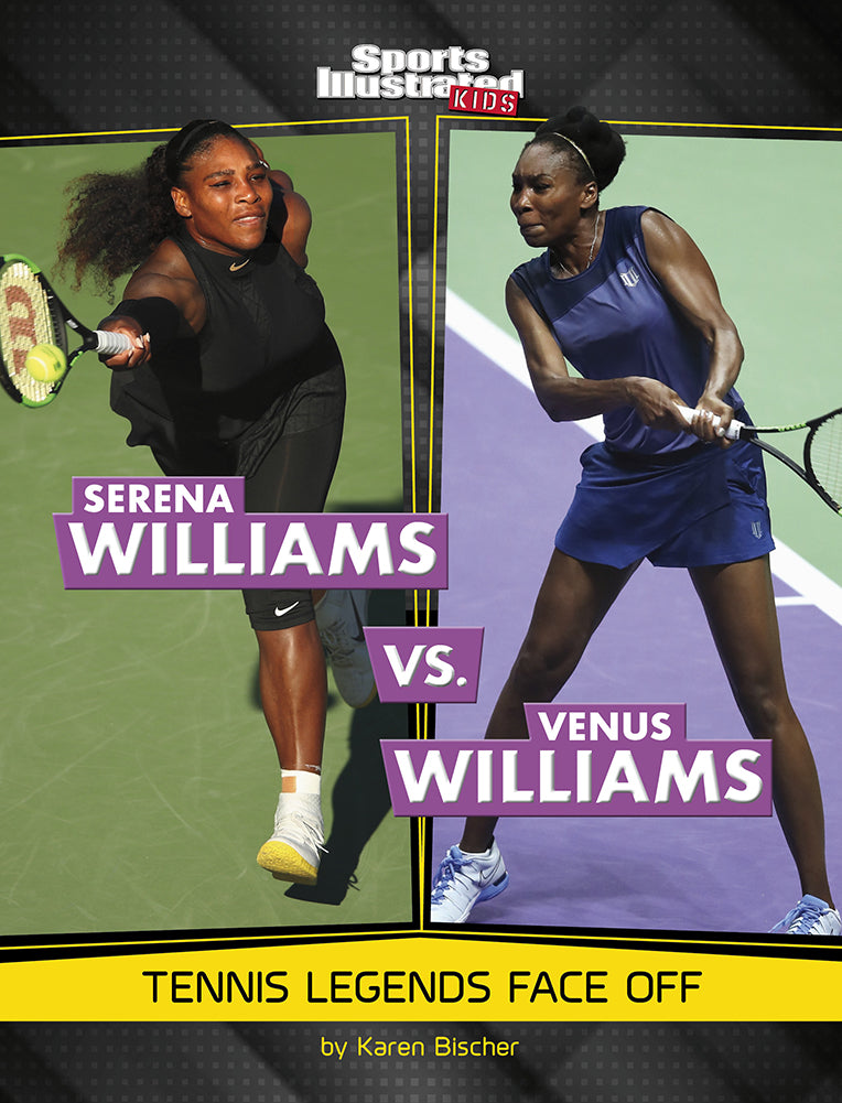Serena Williams vs. Venus Williams: Tennis Legends Face Off (Sports Illustrated Kids: Legend vs. Legend