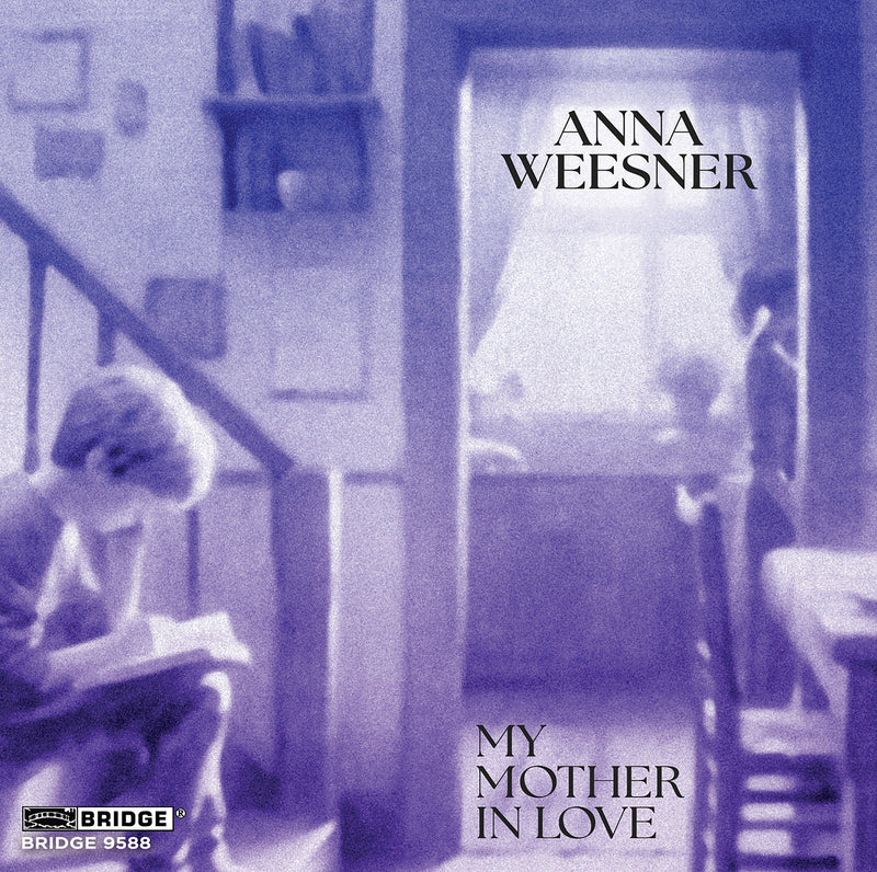 Anna Weesner: My Mother in Love