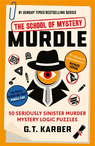 Murdle: The School of Mystery: 50 Seriously Sinister Murder Mystery Logic Puzzles (Murdle Puzzle Series