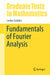 Fundamentals of Fourier Analysis: 302 (Graduate Texts in Mathematics, 302