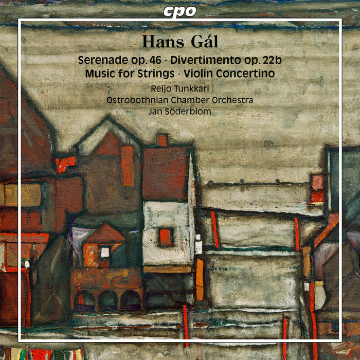 Hans Gál: Serenade Op. 46/Divertimento Op. 22b/Music for Strings