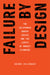 Failure by Design