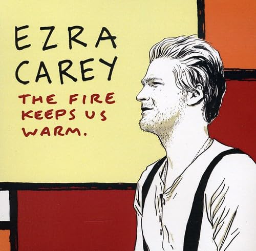 Ezra Carey - The Fire Keeps Is Warm