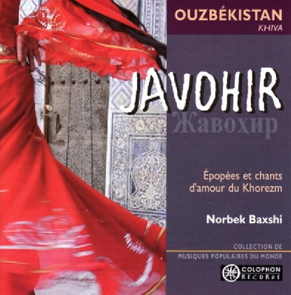 Javohir: Épopées Et Chants D'amour Du Khorezm (Ouzbékistan)