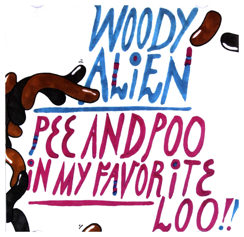 Woody Alien: Pee And Poo In My Favorite Loo!!