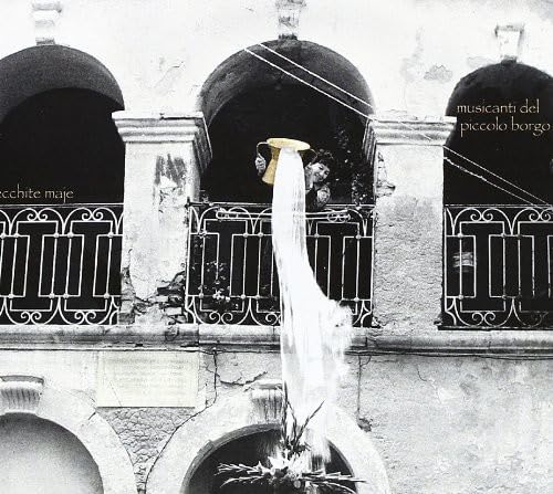 Musicanti Del Piccolo Borgo - Ecchite Maje