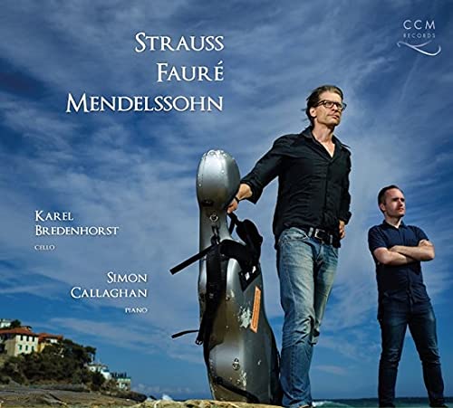 Karel Bredenhorst & Simon Callaghan - Strauss & Mendelssohn: Cello Sonatas / FaurT: Romance & Papillon