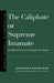 The Caliphate or Supreme Imamate