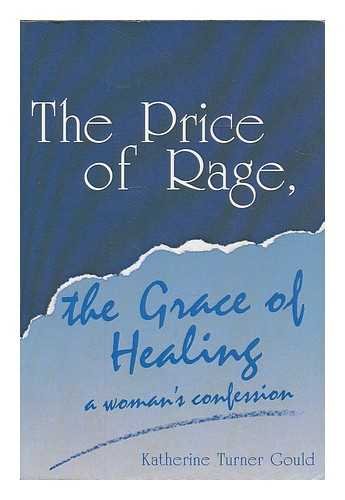 The Price of Rage, the Grace of Healing