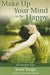 Make Up Your Mind to be Happy