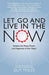 Let Go & Live in the Now