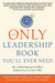 The Only Leadership Book You'Ll Ever Need