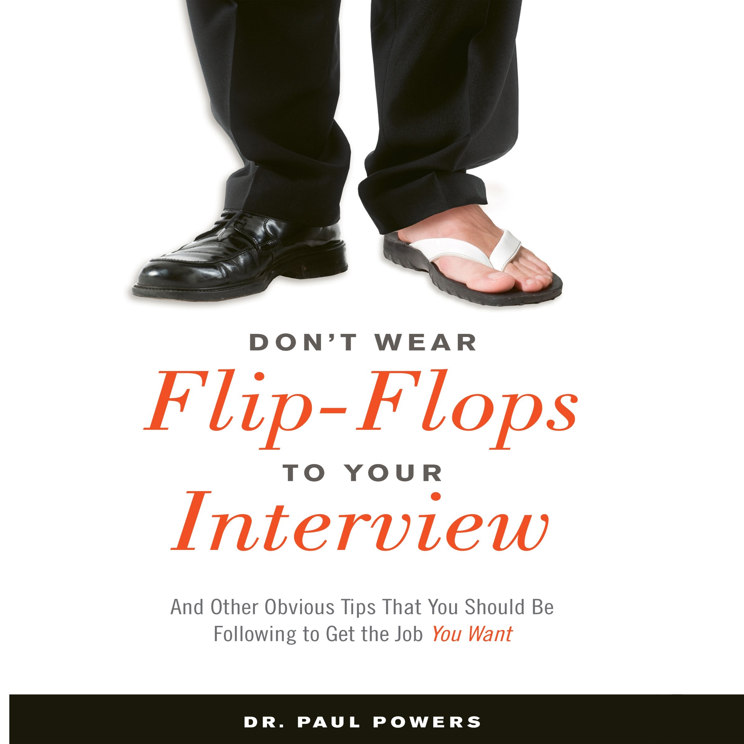 Don'T Wear Flip-Flops to Your Interview