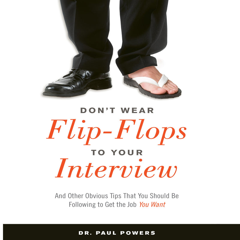 Don'T Wear Flip-Flops to Your Interview