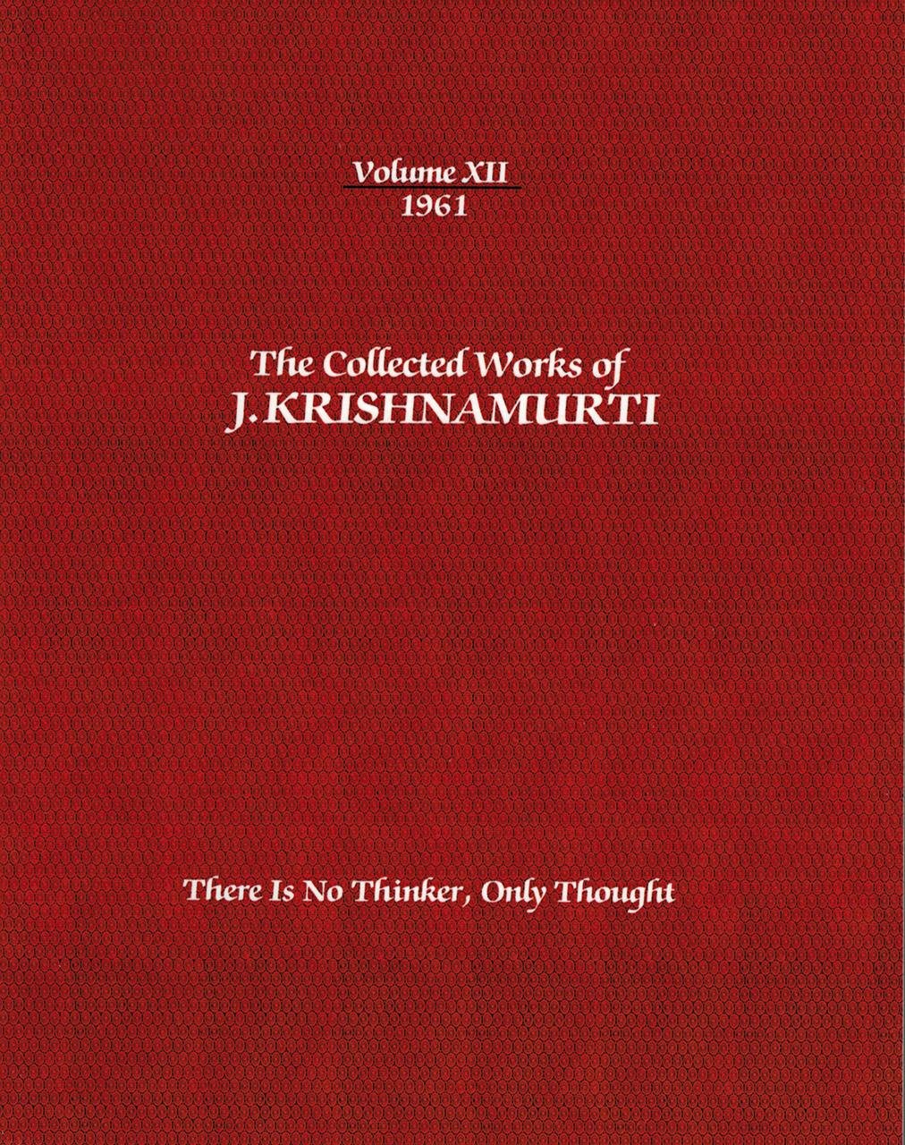 The Collected Works of J.Krishnamurti  - Volume XII 1961