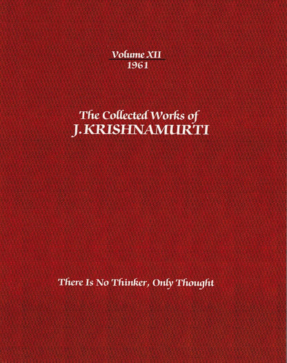 The Collected Works of J.Krishnamurti  - Volume XII 1961