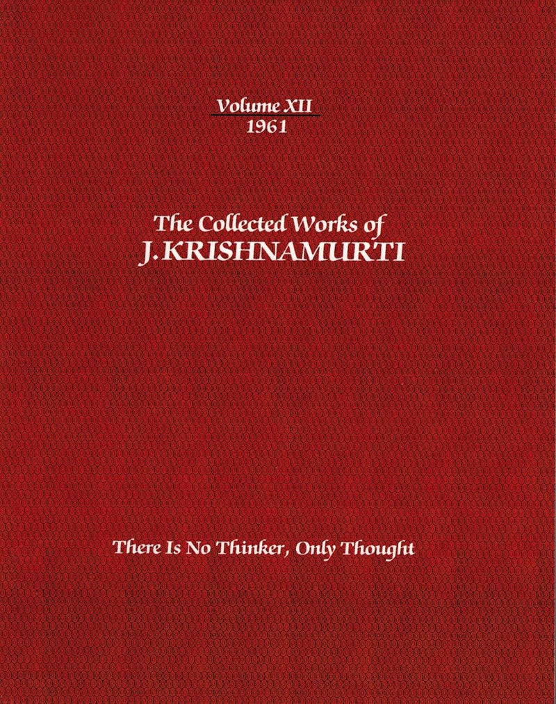 The Collected Works of J.Krishnamurti  - Volume XII 1961