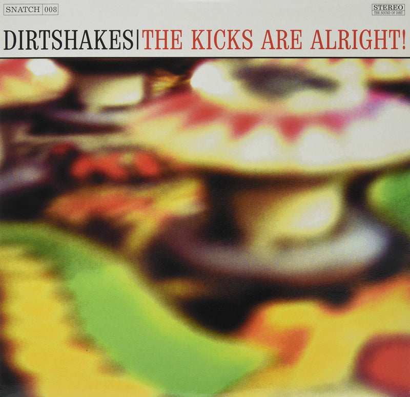 Dirtshakes - The Kicks Are Alright! (10 Lp)