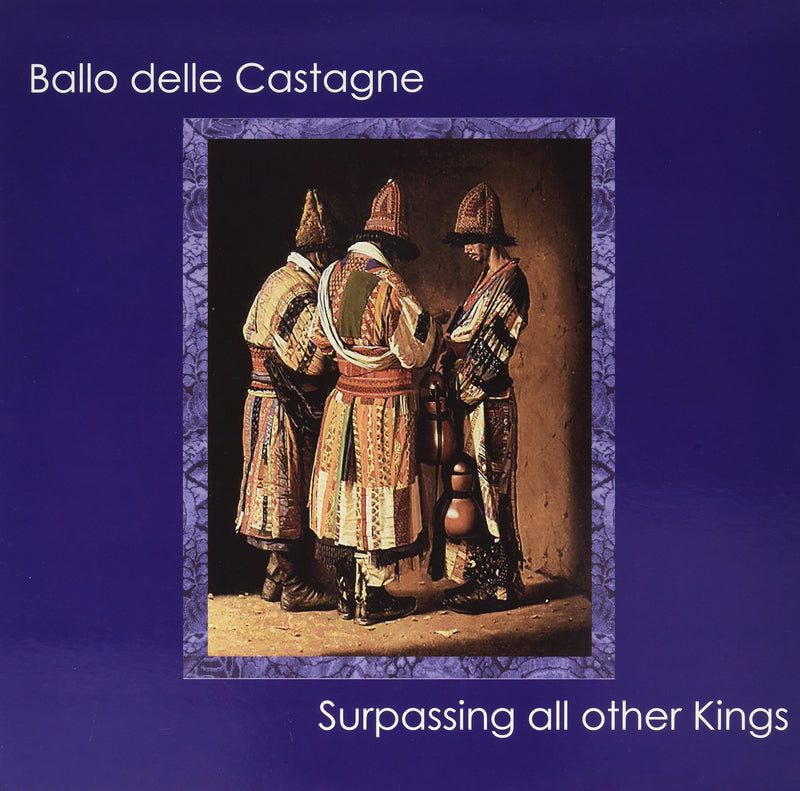 Ballo Delle Castagne - Surpassing All Other Kings (Lp)