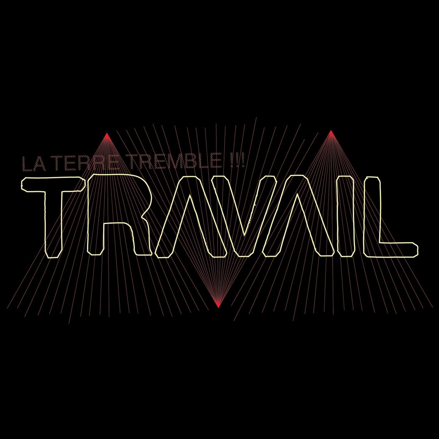 La Terre Tremble!!! - Travail