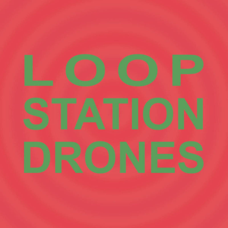 Loop Station Drones (2lp
