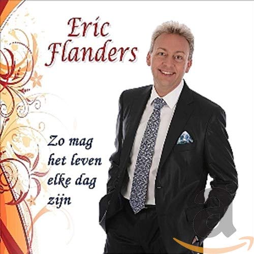 Eric Flanders - Zo mag het leven elke dag zijn