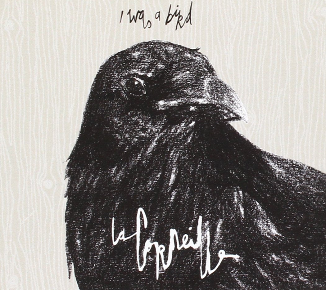 La Corneille - I Was A Bird