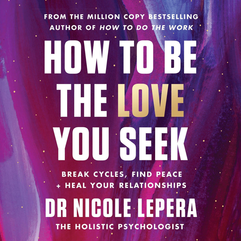 How to Be the Love You Seek Intl/E
