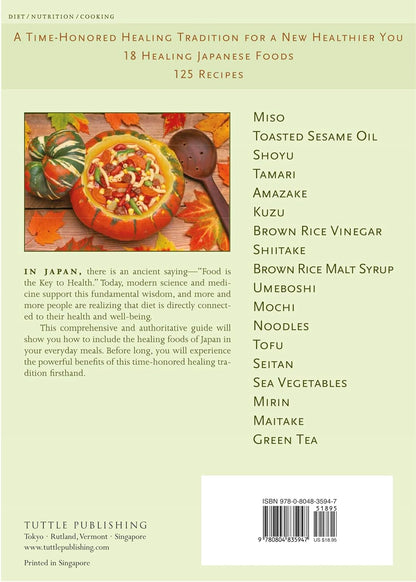 Japanese Foods That Heal: Using Traditional Japanese Ingredients to Promote Health, Longevity, & Well-Being (with 125 recipes
