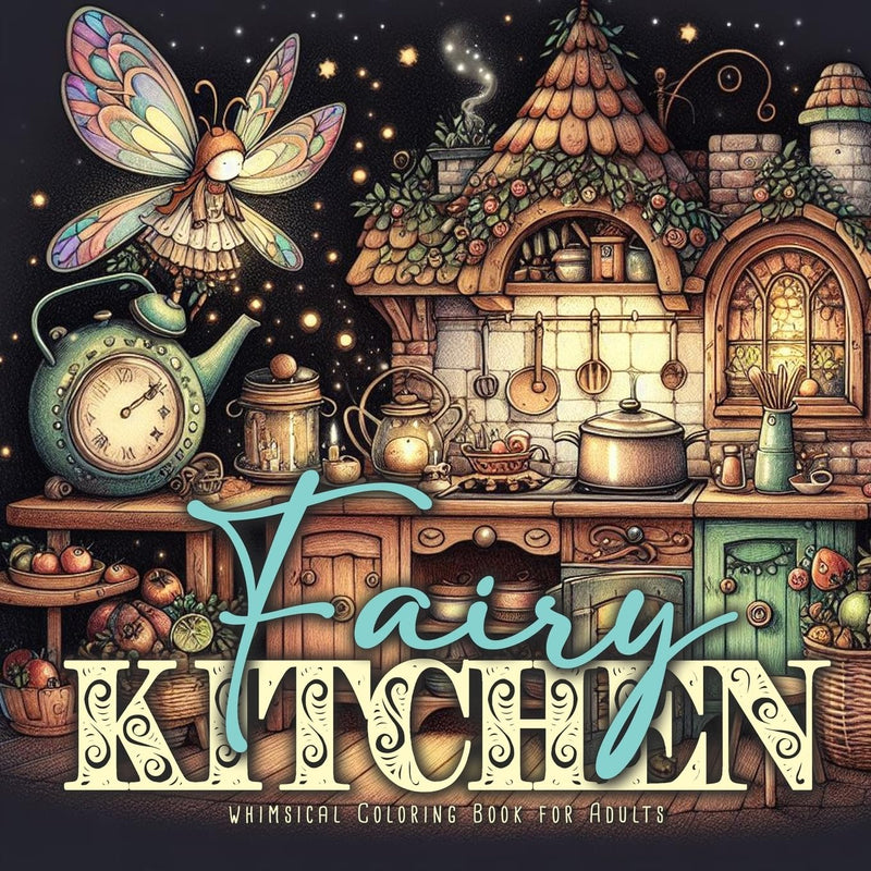 Fairy Kitchen Coloring Book for Adults: Fairies Coloring Book Grayscale | Fairy Grayscale Coloring Book for Adults Kitchen | cute vintage fairy kitchens (6) (Fairies Coloring Books