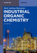 Industrial Organic Chemistry (De Gruyter Textbook