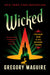 Wicked: Volume One In The Wicked Years