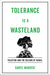 Tolerance Is a Wasteland