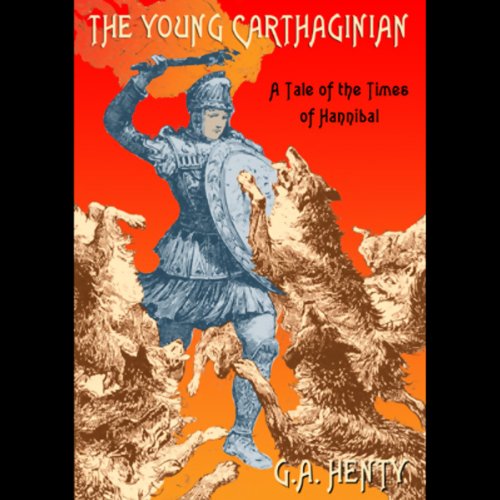 The Young Carthaginian a Story of the Times of Hannibal