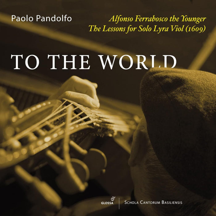 Alfonso Ferrabosco the Younger: To the World: The Lessons for Solo Lyra Viol (1609)