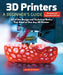 3D Printers: A Beginner's Guide, 2nd Revised and Expanded Edition