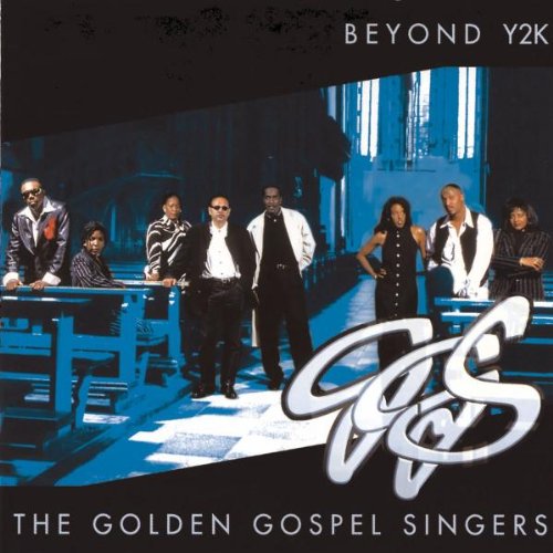 Golden Gospel Singers - Beyond Y2K