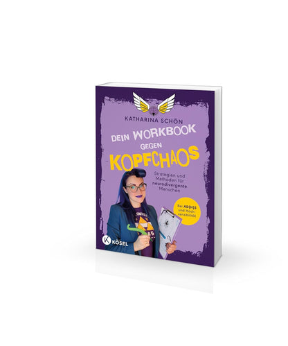 Dein Workbook gegen Kopfchaos: Strategien und Methoden für neurodivergente Menschen - Bei AD(H)S und Hochsensibilität