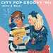 CITY POP GROOVY '90s -Girls & Boys- (Vinyl Edition) (完全生産限定盤) (アナログ盤) (特典なし)