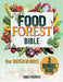 The Food Forest Bible for Beginners