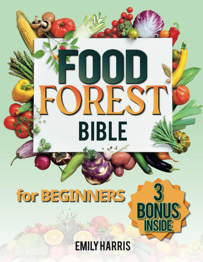 The Food Forest Bible for Beginners