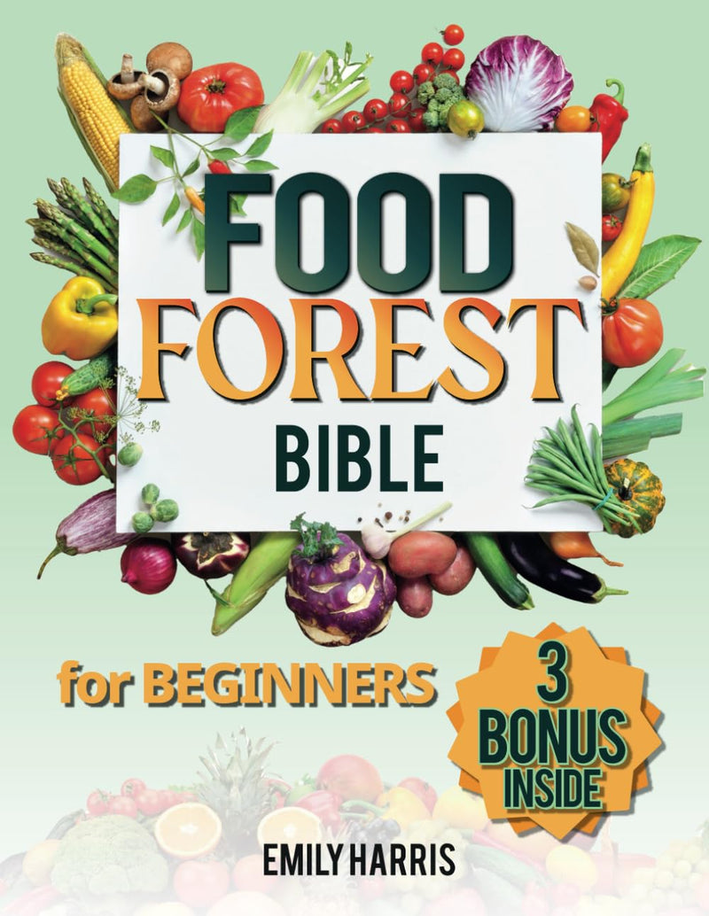 The Food Forest Bible for Beginners