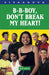 B-B-Boy, don't break my heart (Siyagruva